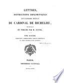 Lettres, instructions diplomatiques et papiers d'état du cardinal de Richelieu