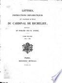 Lettres, instructions diplomatiques et papiers d'État du Cardinal de Richelieu