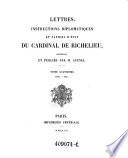 Lettres, instructions diplomatiques et papiers d'etat du Cardinal de Richelieu, recueillis et publies par ... Avenel. Tome Quatrieme. 1630 - 1635