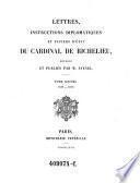 Lettres, instructions diplomatiques et papiers d'etat du Cardinal de Richelieu, recueillis et publies par ... Avenel. Tome Sixieme. 1638 - 1642