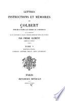 Lettres, instructions et mémoires de Colbert: Fortifications. Sciences, Lettres, Beaux-Arts, bâtiments
