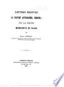 Lettres missives la plupart autographes, inédites, de la reine Marguerite de Valois