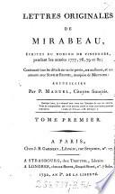 Lettres originales de Mirabeau, ecrites du donjon de Vincennes, pendant les annees 1777, 78, 79 et 80; contenant tous les details sur sa vie privee, ses malheurs, et ses amours avec Sophie Ruffei, marquise de Monnier. Recueillies par P. Manuel, citoyen francais