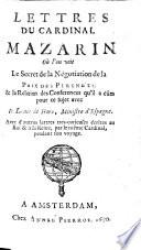Lettres, ou l'on voit le secret de la negociation de la paix des Pirenees et la relation des conferences qu'il a eiis pour ce sujet avec Louis de Haro ministre d'Espagne (etc.)