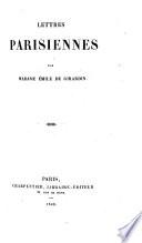 Lettres Parisiennes. [Originally published in “La Presse,” under the title of “Courrier de Paris, par le Vicomte de Launay.”]