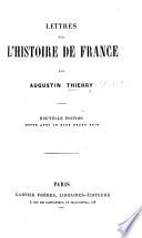Lettres sur l'histoire de France, pour servir d'introduction à l'étude de cette histoire ... Septième édition