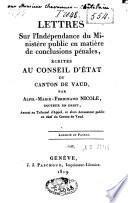 Lettres sur l'indépendance du ministère public en matière de conclusions pénales, écrites au Conseil d'Etat du Canton de Vaud