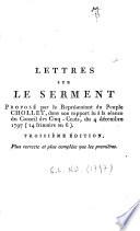 Lettres sur le serment proposé par le représentant du peuple Chollet, dans son rapport lu à la séance du Conseil des Cinq-Cents, du 4 décembre 1797 (14 frimaire an 6). Troisième édition, plus correcte et plus complète que les premières