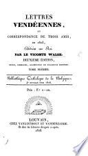 Lettres Vendéennes, ou correspondance de trois amis, en 1823. Deuxième édition, revue, corrigée, augmentée de plusieurs lettres