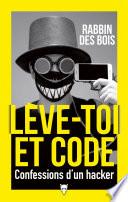 Lève-toi et code - Confessions d'un hacker