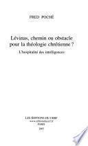 Lévinas, chemin ou obstacle pour la théologie chrétienne?