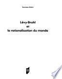 Lévy-Bruhl et la rationalisation du monde