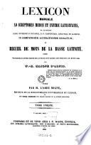 Lexicon manuale ad scriptores mediae et infimae latinitatis, ex glossariis Caroli Dufresne D. DuCangii, D. P. Carpentarii, Adelungii, et aliorum, in compendium accuratissime redactum; ou Recueil de mots de la basse latinité ... tome unique