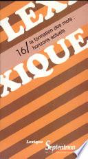 Lexique 16/ La formation des mots : horizons actuels