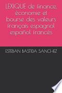 Lexique de Finance, Économie Et Bourse Des Valeurs Français Espagnol Et Español Francés