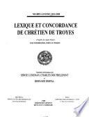 Lexique et concordance de Chrétien de Troyes