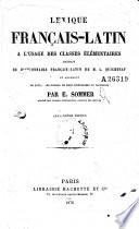 Lexique français-latin à l'usage des classes élémentaires extrait du Dictionnaire français-latin de L. Quicherat ...