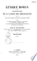 Lexique roman ou Dictionnaire de la langue des troubadours, comparée avec les autres langues de l'Europe latine