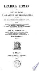 Lexique roman, ou, dictionnaire de la langue des troubadours