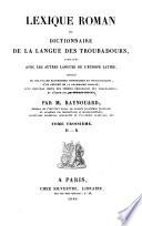 Lexique roman ou dictionnaire de la langue des troubadours