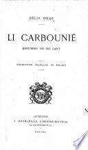 Li Carbounié. E poupèio en XII. Cant. Traduction Française en regard