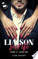 Liaison Secrète : Keep Me