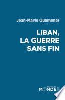 Liban, la guerre sans fin