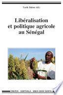 Libéralisation et politique agricole au Sénégal