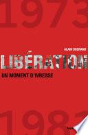 Libération 1973-1981 un moment d'ivresse