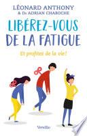 Libérez-vous de la fatigue - Et profitez de la vie