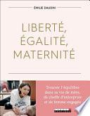 Liberté, égalité, maternité