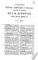 Librairie historique, archéologique et héraldique, ancienne et moderne de J. B. Dumoulin.....