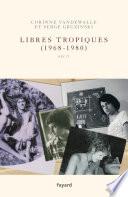 Libres tropiques (1968-1980)