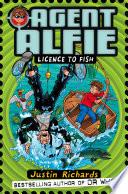 Licence to Fish (Agent Alfie, Book 3)