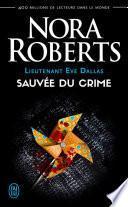 Lieutenant Eve Dallas (Tome 20) - Sauvée du crime