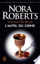 Lieutenant Eve Dallas (Tome 27) - L'autel du crime