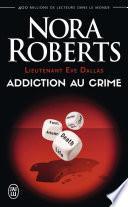 Lieutenant Eve Dallas (Tome 31) - Addiction au crime