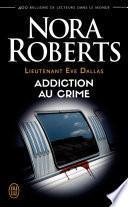 Lieutenant Eve Dallas (Tome 31) - Addiction au crime