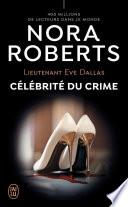 Lieutenant Eve Dallas (Tome 34) - Célébrité du crime