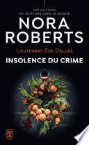 Lieutenant Eve Dallas (Tome 37) - Insolence du crime