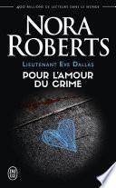 Lieutenant Eve Dallas (Tome 41) - Pour l'amour du crime