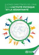 Lignes directrices de l’OMS sur l’activité physique et la sédentarité