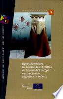 Lignes directrices du Comité des Ministres du Conseil de l'Europe sur une justice adaptée aux enfants