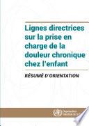 Lignes directrices sur la prise en charge de la douleur chronique chez l’enfant