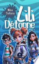 Lili Détonne – Tome 1