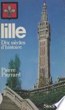 Lille : dix siècles d'histoire