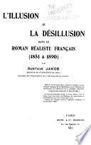 Líllusion et la désillusion dans le roman réaliste français (1851 à 1890)