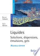 Liquides. Solutions, dispersions, émulsions, gels