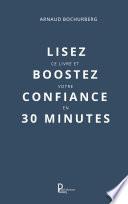 Lisez ce livre et boostez votre confiance en 30 minutes