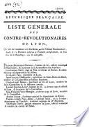 Liste générale des contre-révolutionnaires de Lyon qui ont été condamnés à la guillotine par le Tribunal révolutionnaire, depuis le 10 brumaire jusqu'au 9 frimaire inclusivement de l'an II